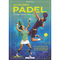 Alles über Padel - Technik, Taktik, Regeln